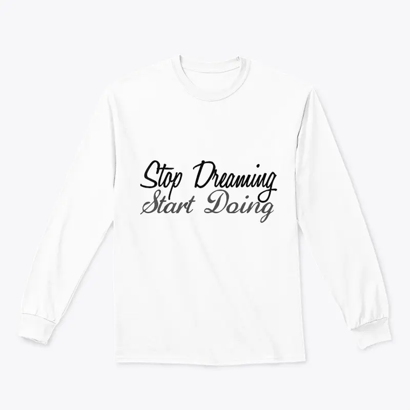 Stop Dreaming Start Doing