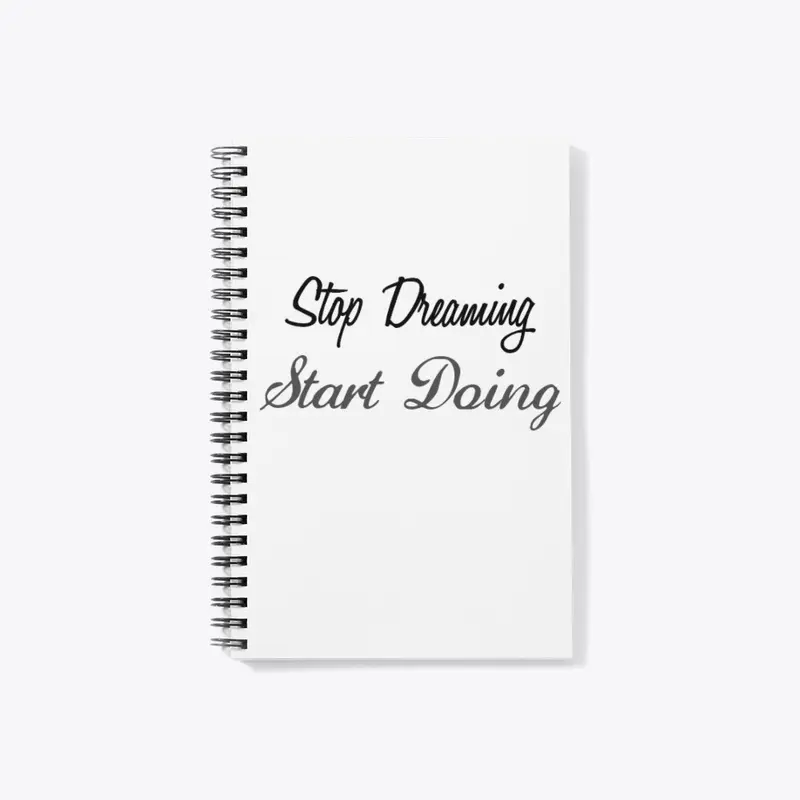 Stop Dreaming Start Doing